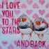 I Love You To The Stars and Back